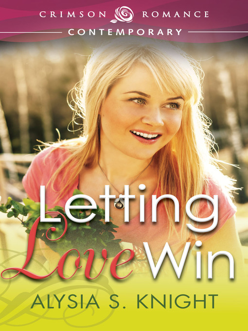 Title details for Letting Love Win by Alysia S. Knight - Available